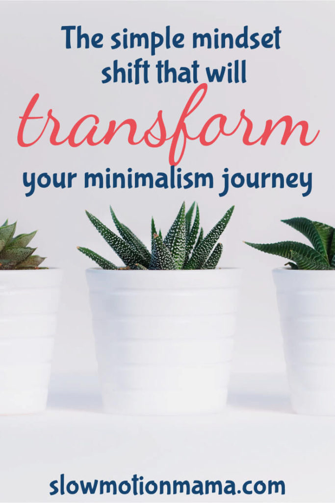 Transform your minimalist journey with this simple mindset shift. Change your perspective and find success with your decluttering efforts. Learn how this simple tip can inspire and motivate you on your journey to owning less. #decluttering #minimalism #mindset